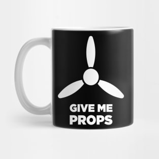 Give Me Props | Funny Aiplane Pilot Design Mug
